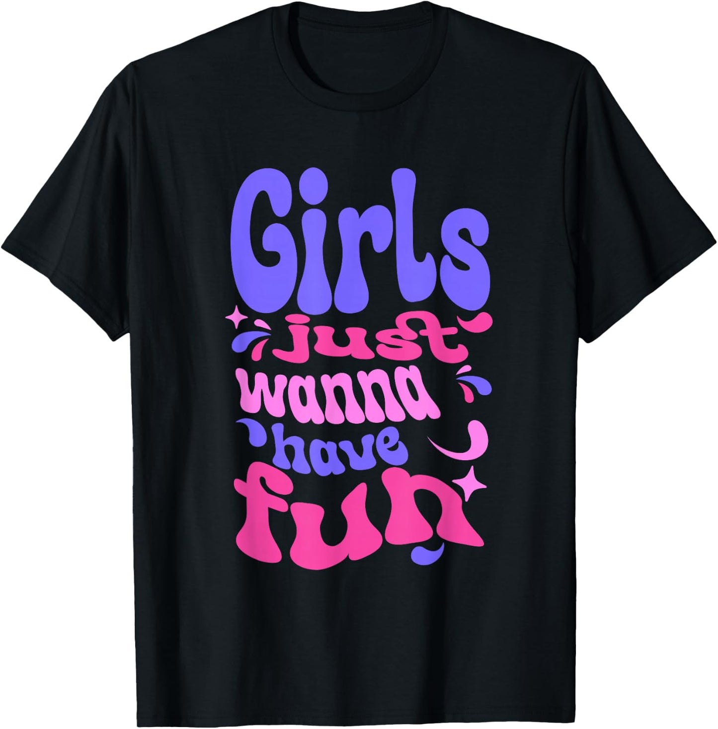 Girls Just Wanna Have Fun T-Shirt - T-Shirt | Black