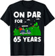 On Par For 65 Years Golf Theme Birthday Golfers Party 65th T-Shirt - T-Shirt | Black