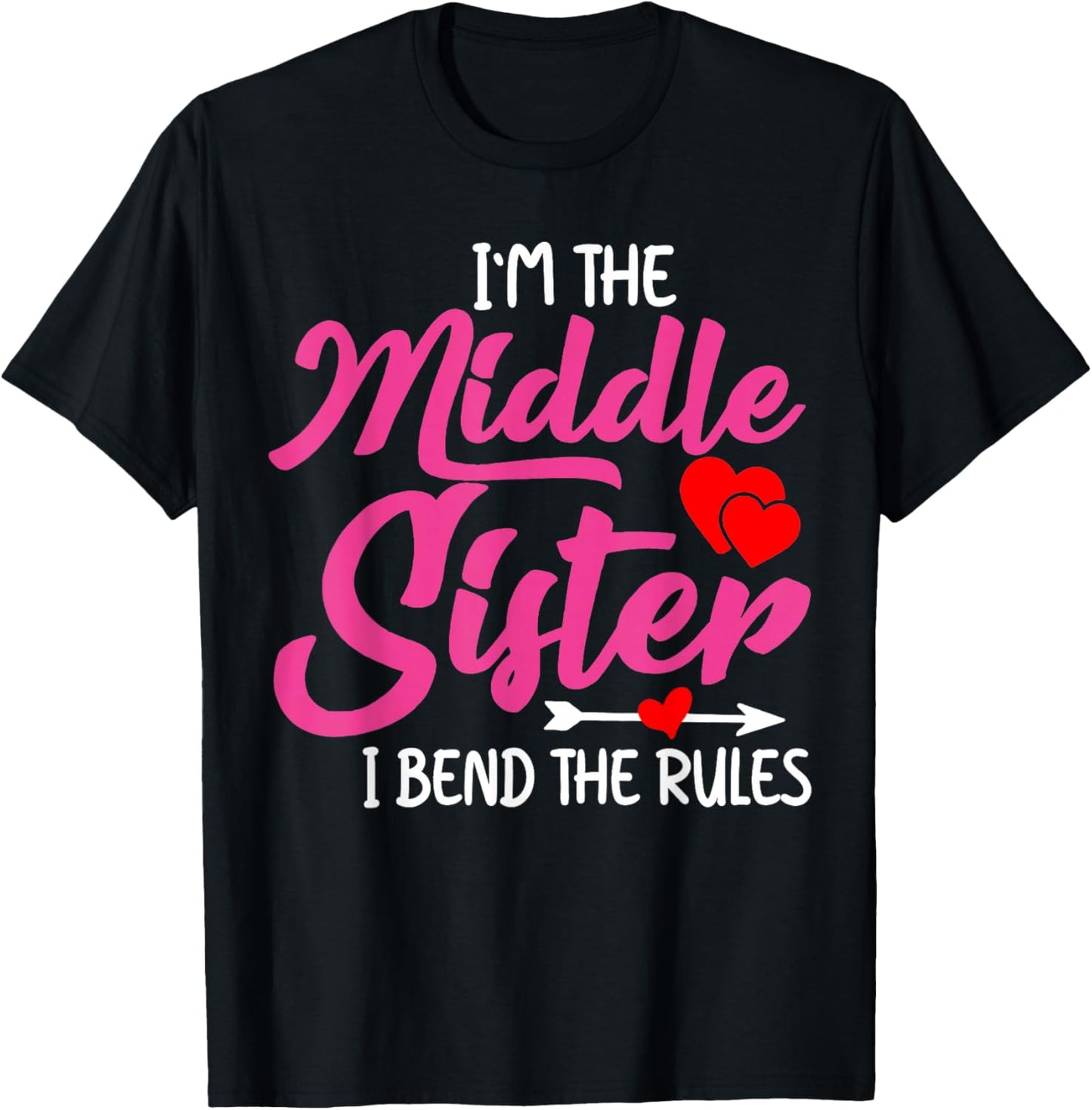 I'm The Middle Sister I Bend Rules Funny Family Humor Women T-Shirt - T-Shirt | Black
