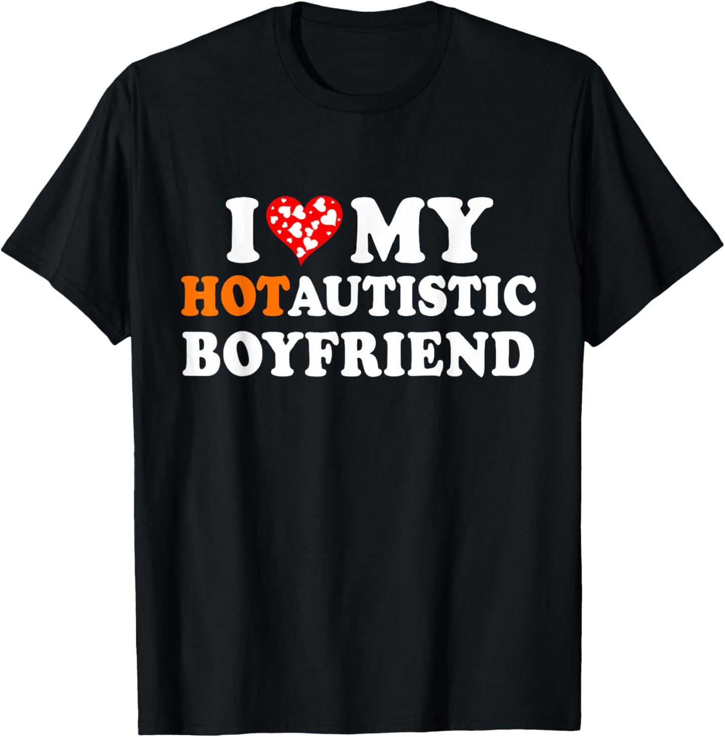 I Love My Hot Autistic Boyfriend T-Shirt - T-Shirt | Black