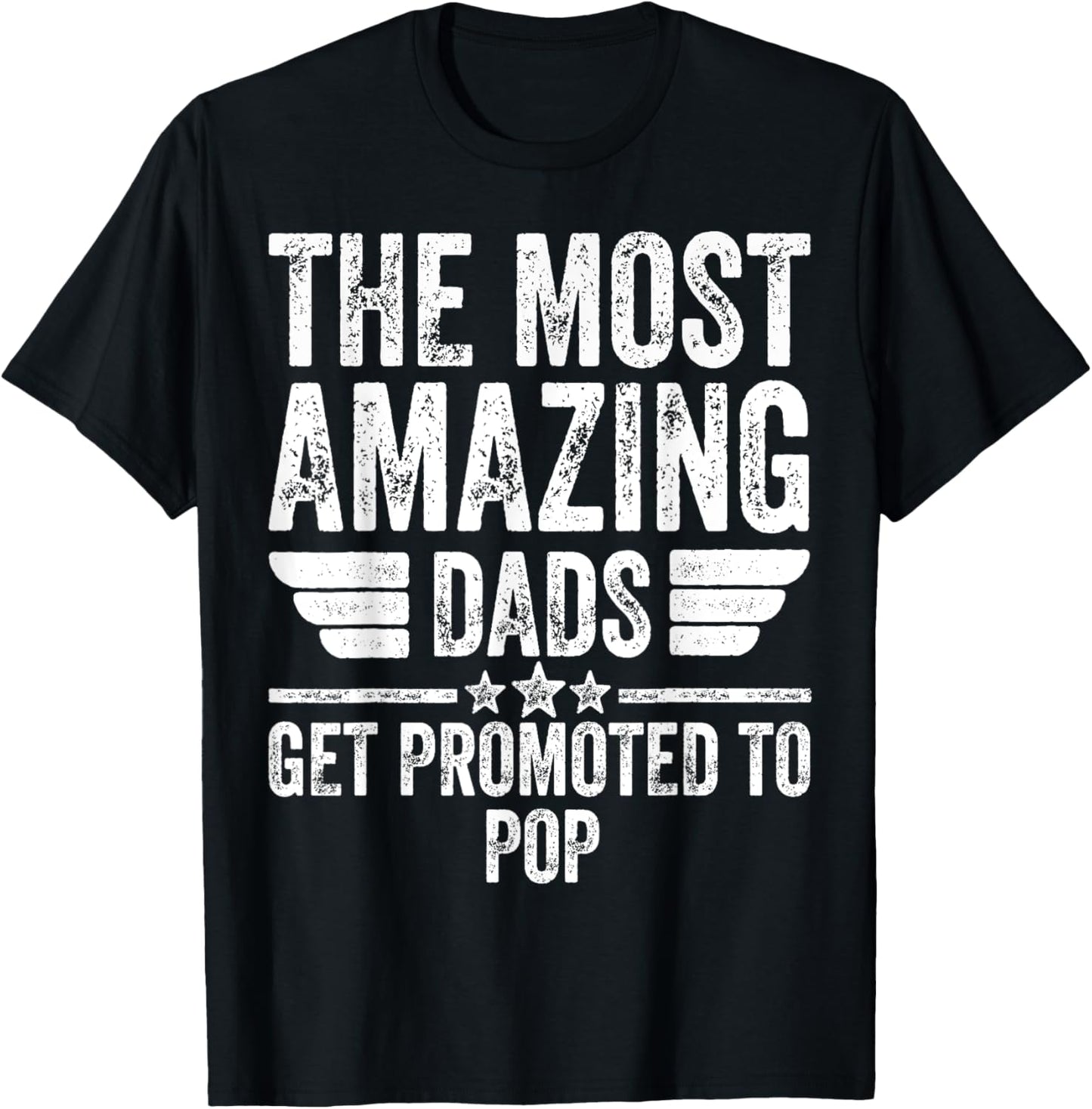 The Most Amazing Dads Get Promoted To Pop T-Shirt - T-Shirt | Black
