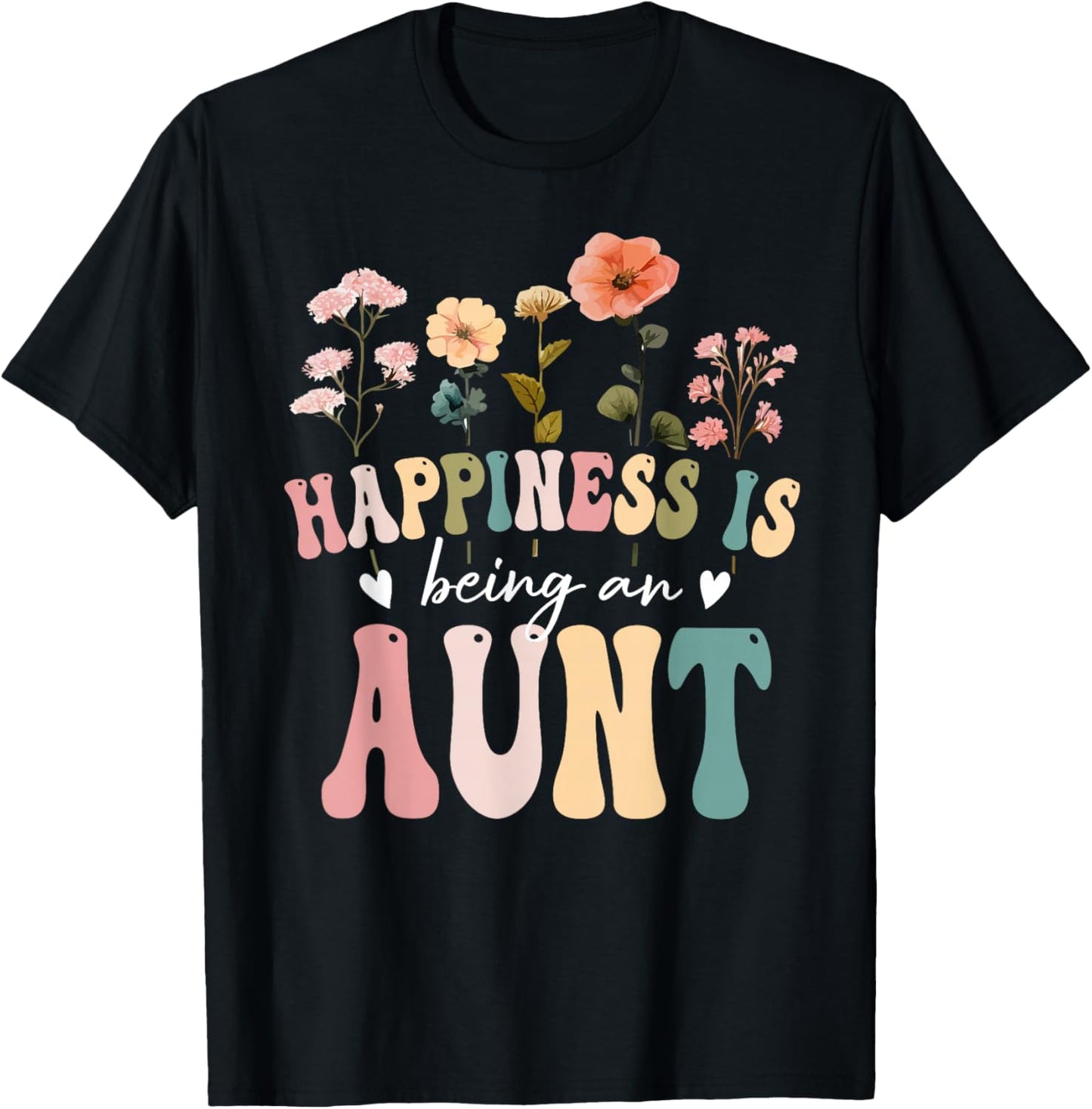 Happiness is Being an Aunt Floral Design Aunt Mother's Day T-Shirt - T-Shirt | Black