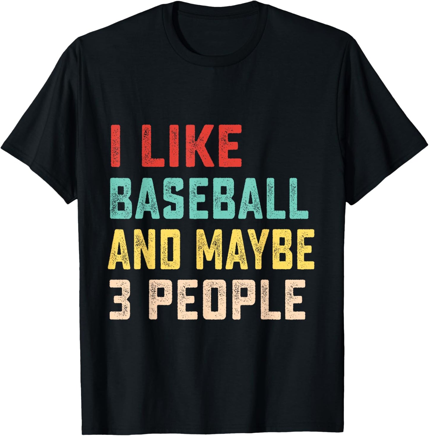 I Like Baseball And Maybe 3 People T-Shirt - T-Shirt | Black