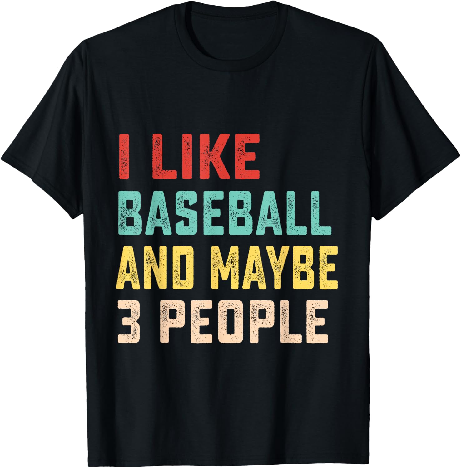 I Like Baseball And Maybe 3 People T-Shirt - T-Shirt | Black