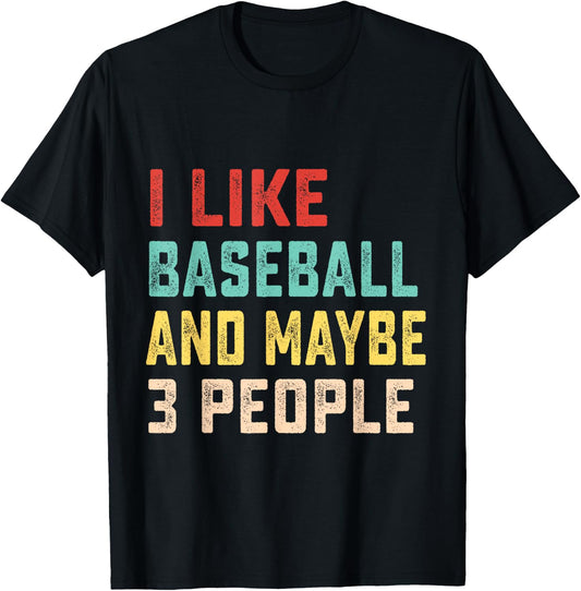 I Like Baseball And Maybe 3 People T-Shirt - T-Shirt | Black