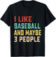 I Like Baseball And Maybe 3 People T-Shirt - T-Shirt | Black