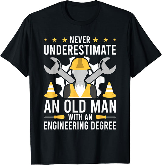 Never Underestimate an old man with an Engineering Degree T-Shirt - T-Shirt | Black