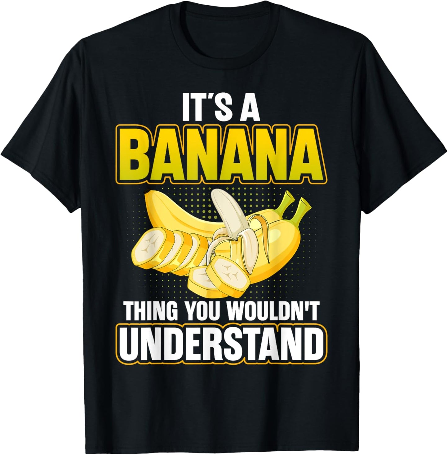 It's a Banan Thing You Wouldn't Understand - Banana Lover T-Shirt - T-Shirt | Black