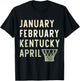 January February Kentucky April Funny Basketball Sport T-Shirt - T-Shirt | Black