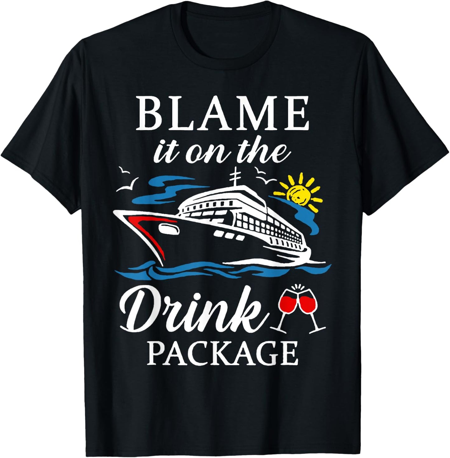 Blame It On The Drink Package Wine Cruising Shirt T-Shirt - T-Shirt | Black