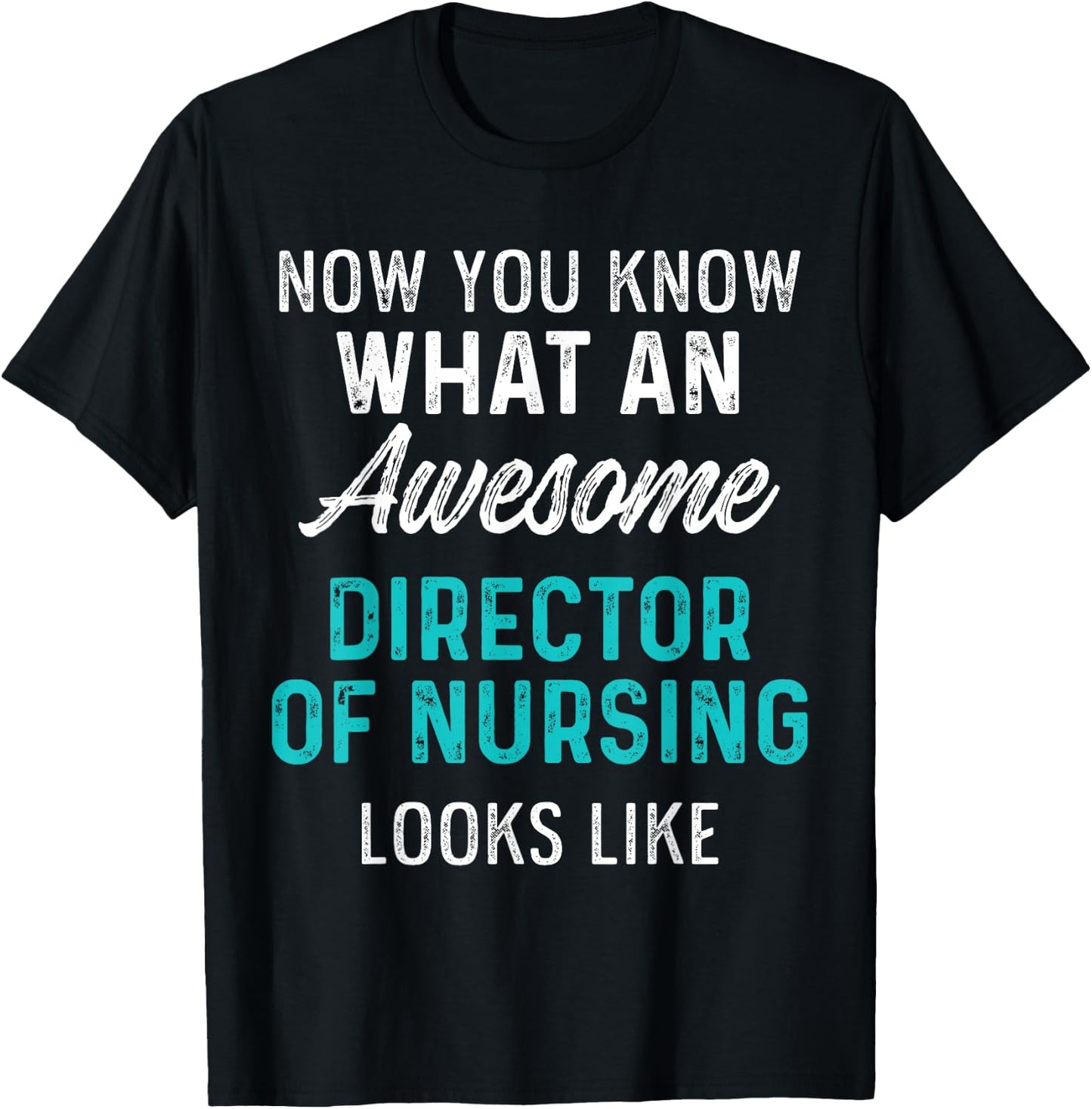 Director of Nursing Awesome RN Nurse T-Shirt - T-Shirt | Black