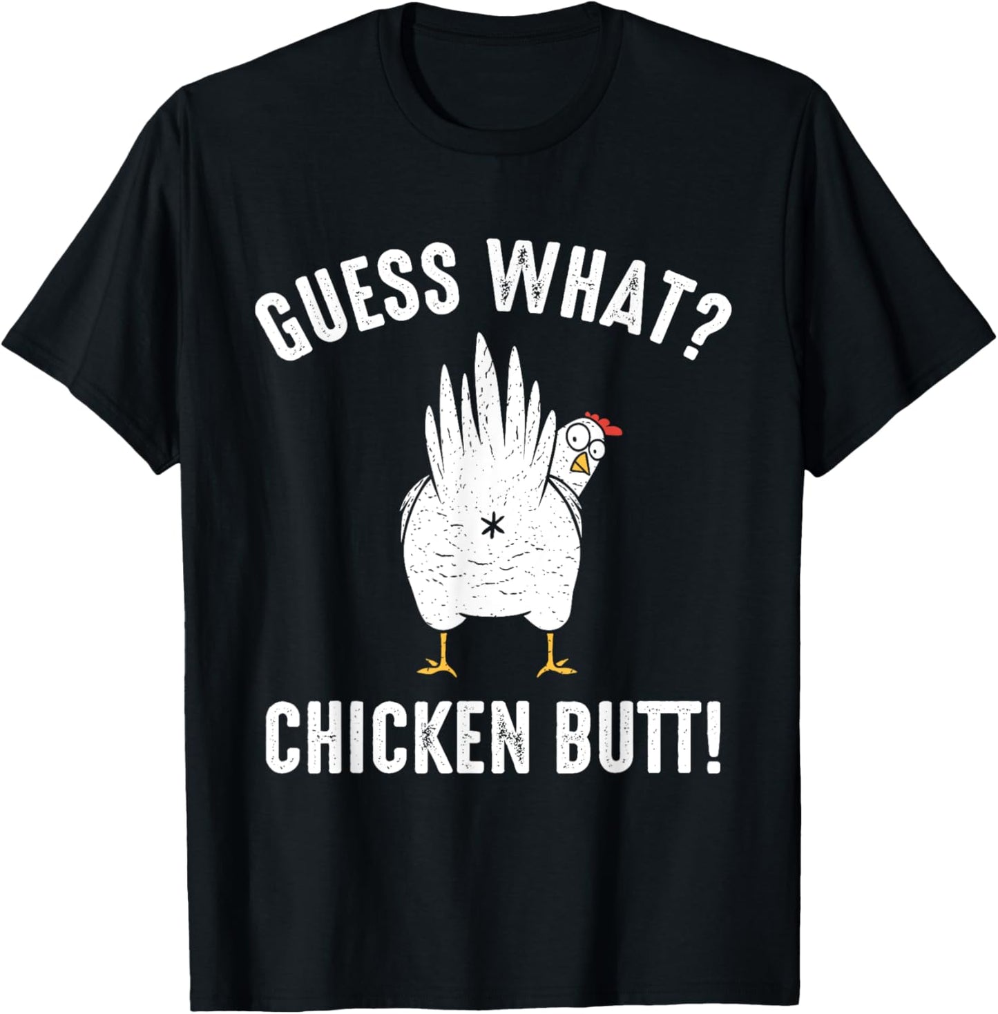 Guess What? Chicken Butt! T-Shirt - T-Shirt | Black