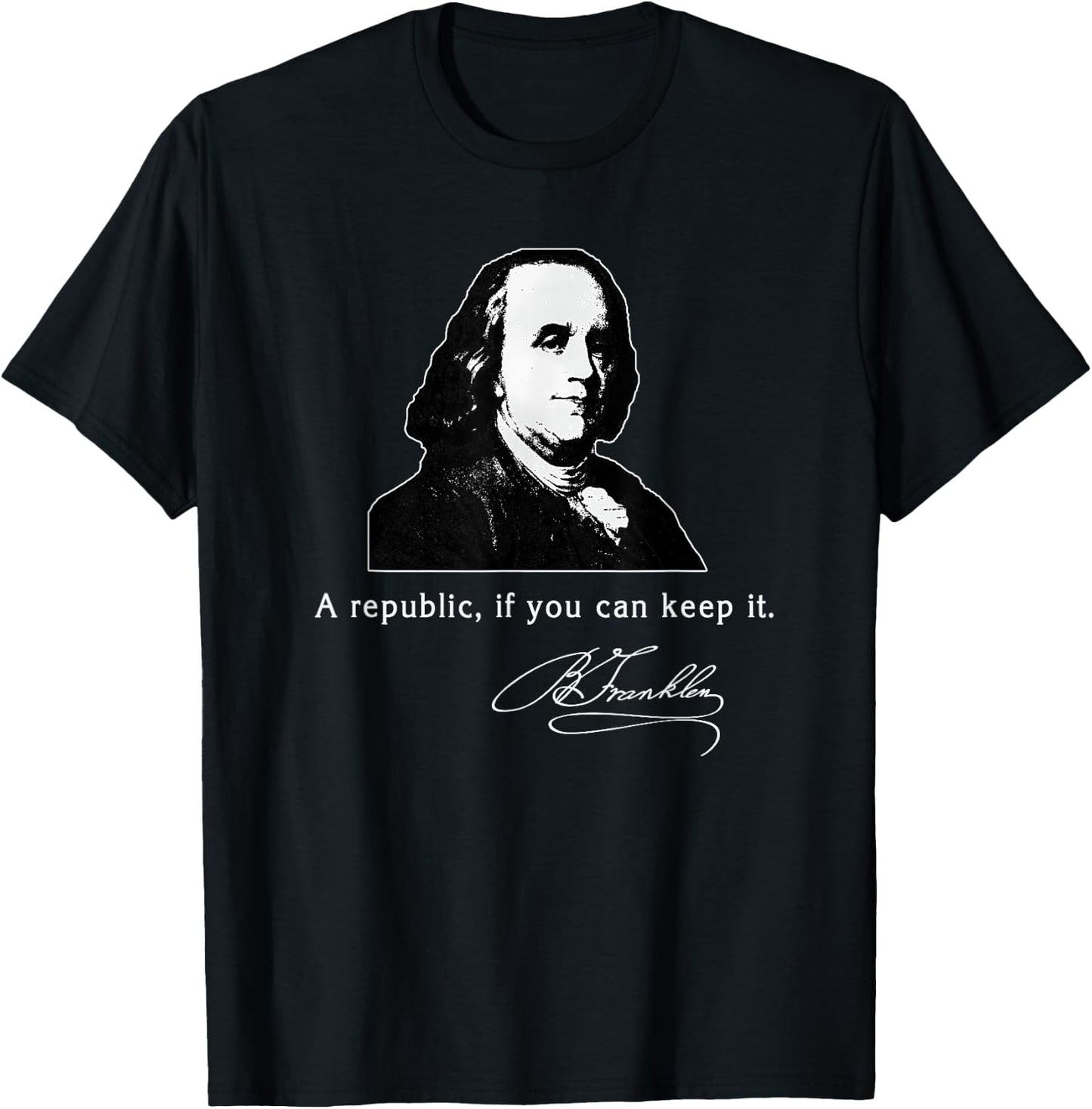 Ben Franklin Quote a Republic If You Can Keep It T-Shirt - T-Shirt | Black
