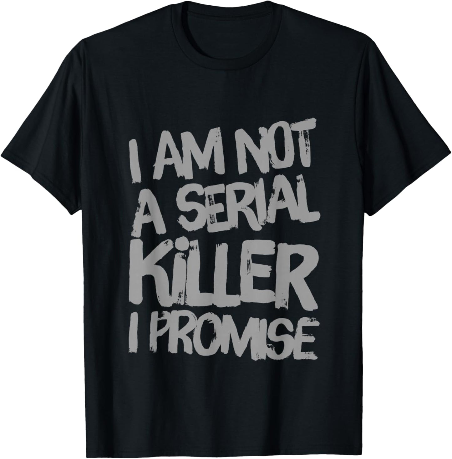 Funny Text Design Of I’m Not A Serial Killer I Promise Funny T-Shirt - T-Shirt | Black