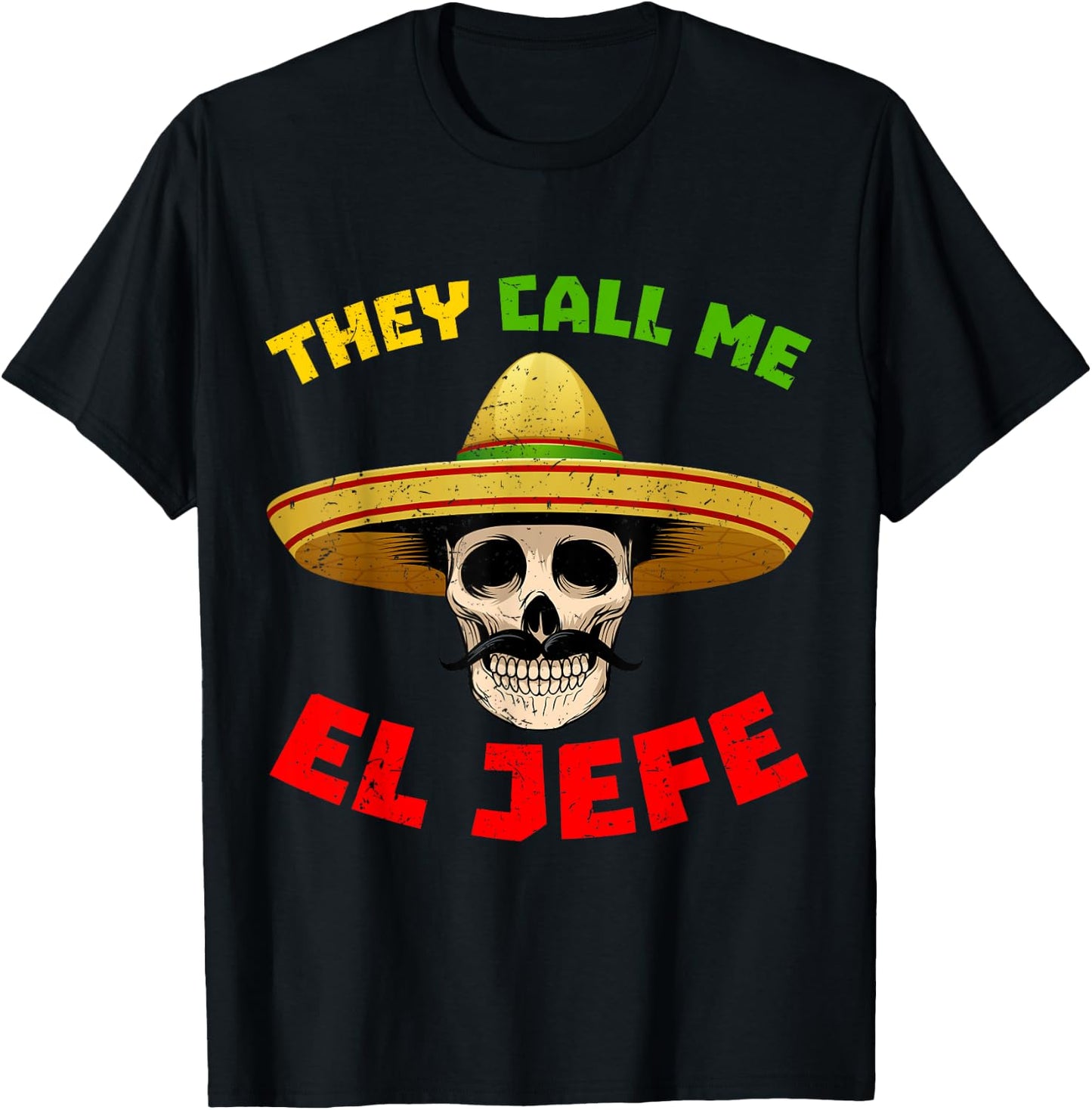 They Call Me El Jefe Funny Skeleton Mexican Calavera T-Shirt - T-Shirt | Black