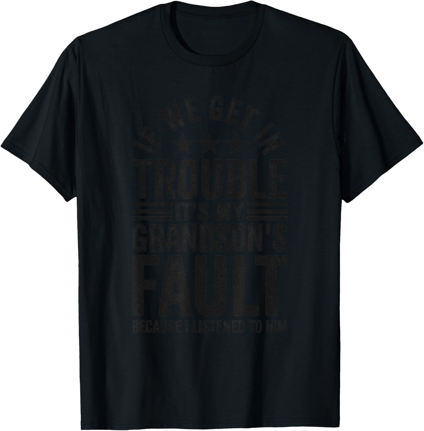 If We Get In Trouble It's My Grandson's Fault Funny Grandad T-Shirt - T-Shirt | Black