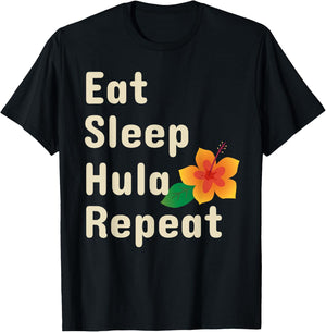 Eat Sleep Hula Repeat Funny Hoop Dancers Shirt T-Shirt - T-Shirt | Black