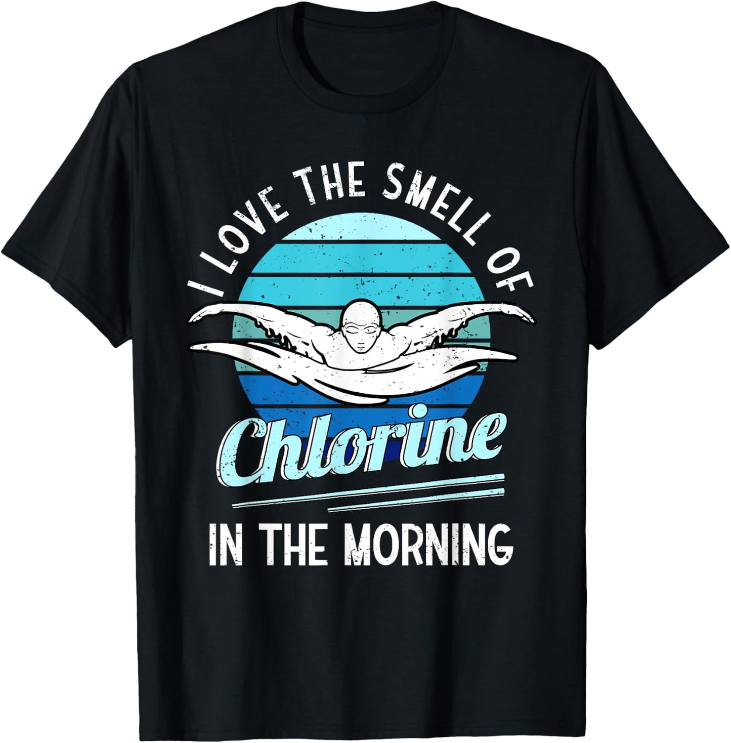 I Love The Smell Of Chlorine In The Morning Swimming Swim T-Shirt - T-Shirt | Black