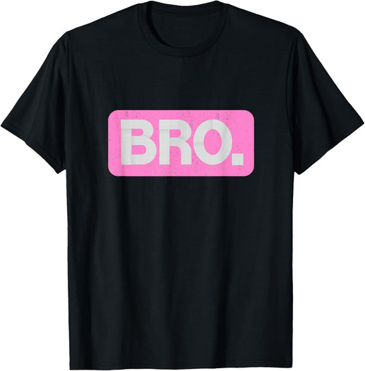 Pink Bro Funny Saying Bro Mom Slang Teen Pink Graphic T-Shirt - T-Shirt | Black