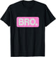 Pink Bro Funny Saying Bro Mom Slang Teen Pink Graphic T-Shirt - T-Shirt | Black