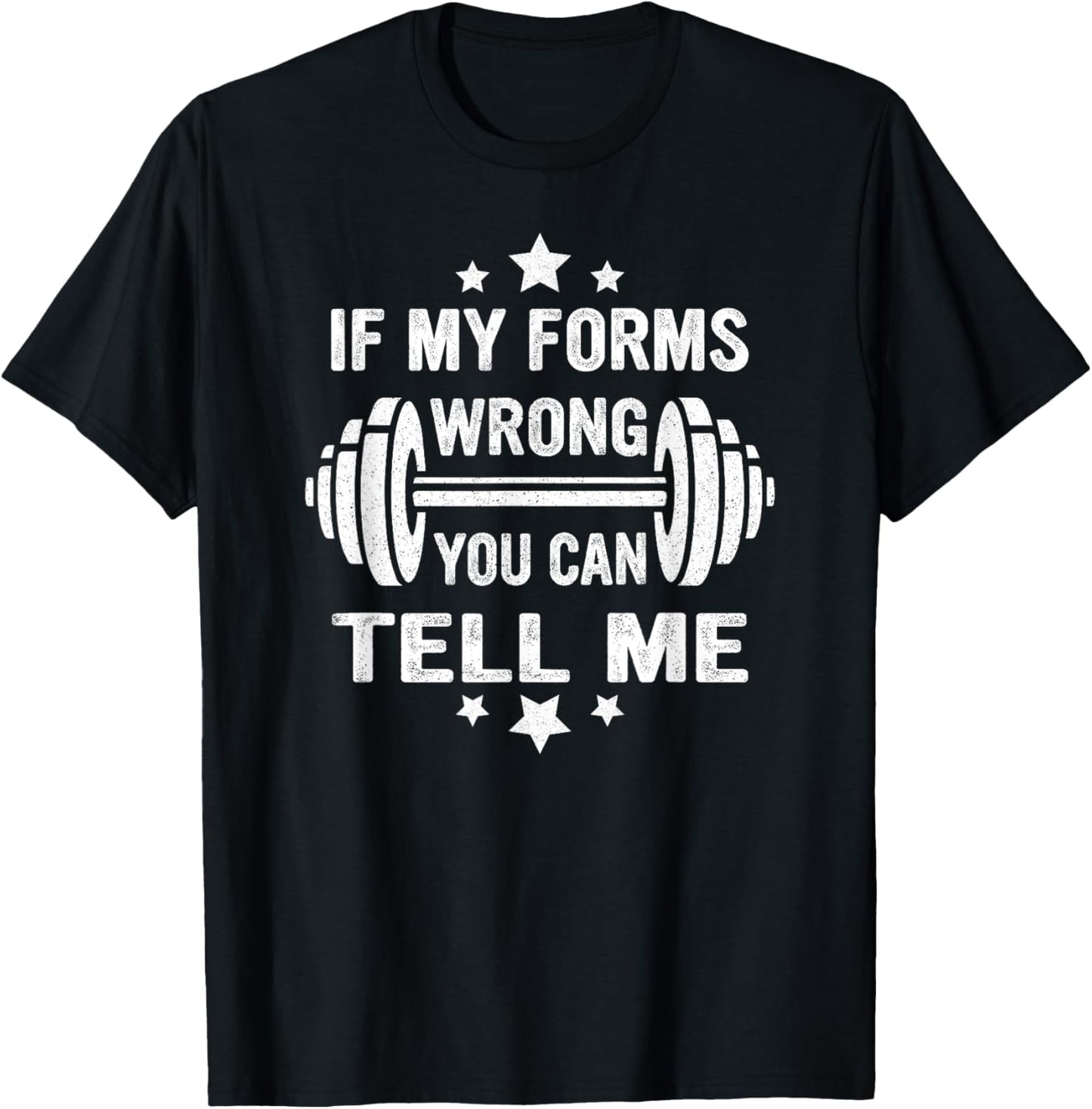 Funny Fitness Gym Workout If My Forms Wrong You Can Tell Me T-Shirt - T-Shirt | Black