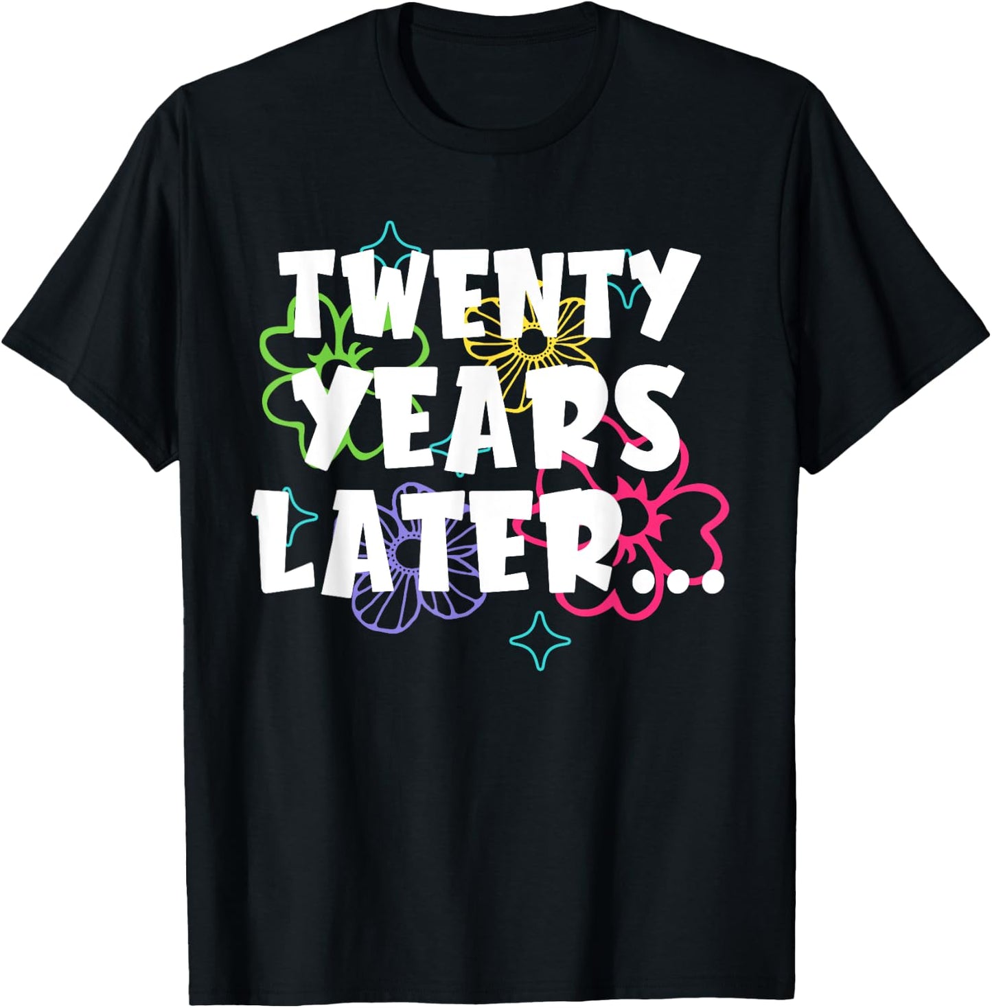 Twenty Years Later Funny Meme 20 Year Old 20th Birthday T-Shirt - T-Shirt | Black