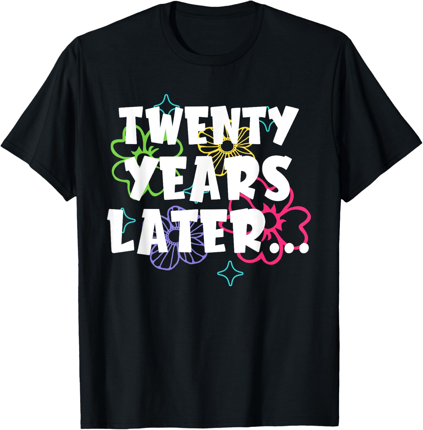 Twenty Years Later Funny Meme 20 Year Old 20th Birthday T-Shirt - T-Shirt | Black