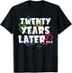 Twenty Years Later Funny Meme 20 Year Old 20th Birthday T-Shirt - T-Shirt | Black
