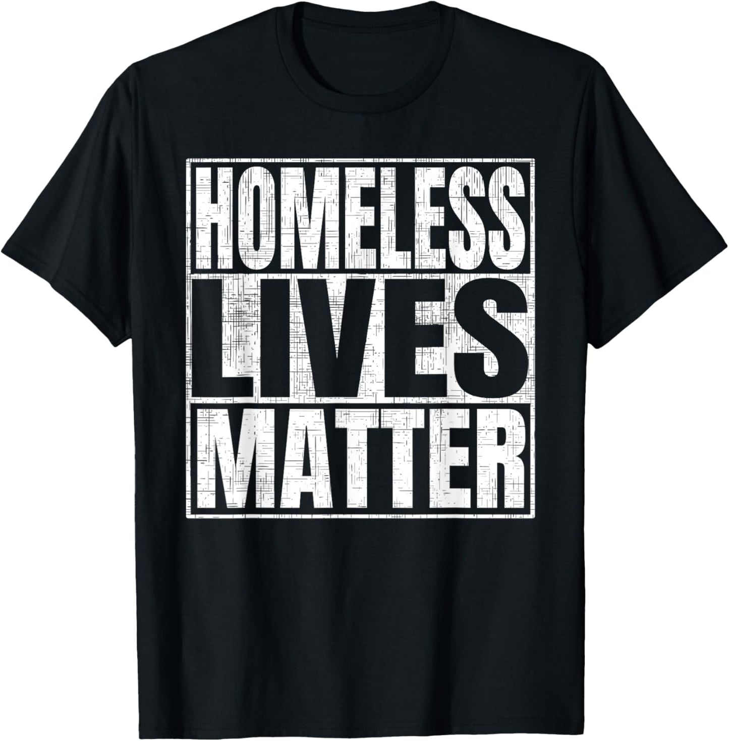 Homeless Lives Matter T-Shirt - T-Shirt | Black