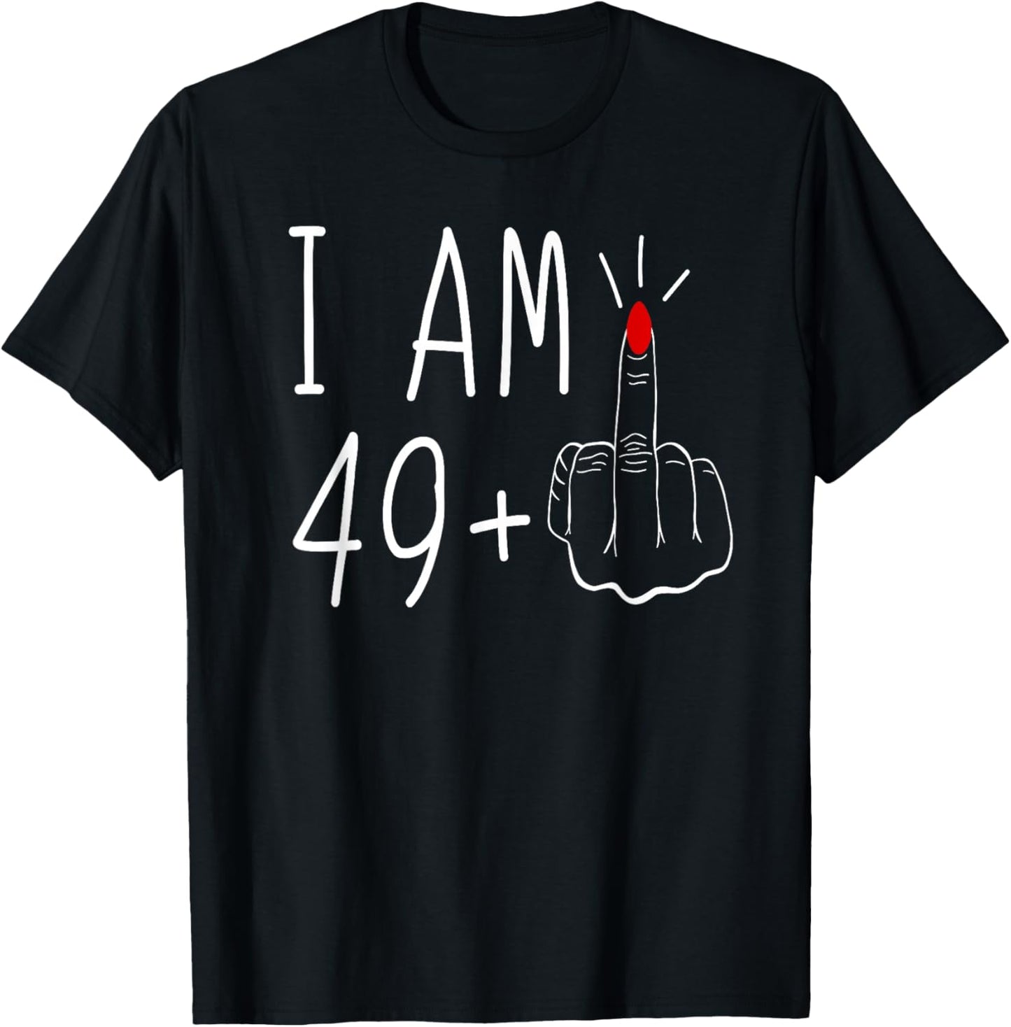 I'm 49 Plus Middle Finger T-Shirt - T-Shirt | Black
