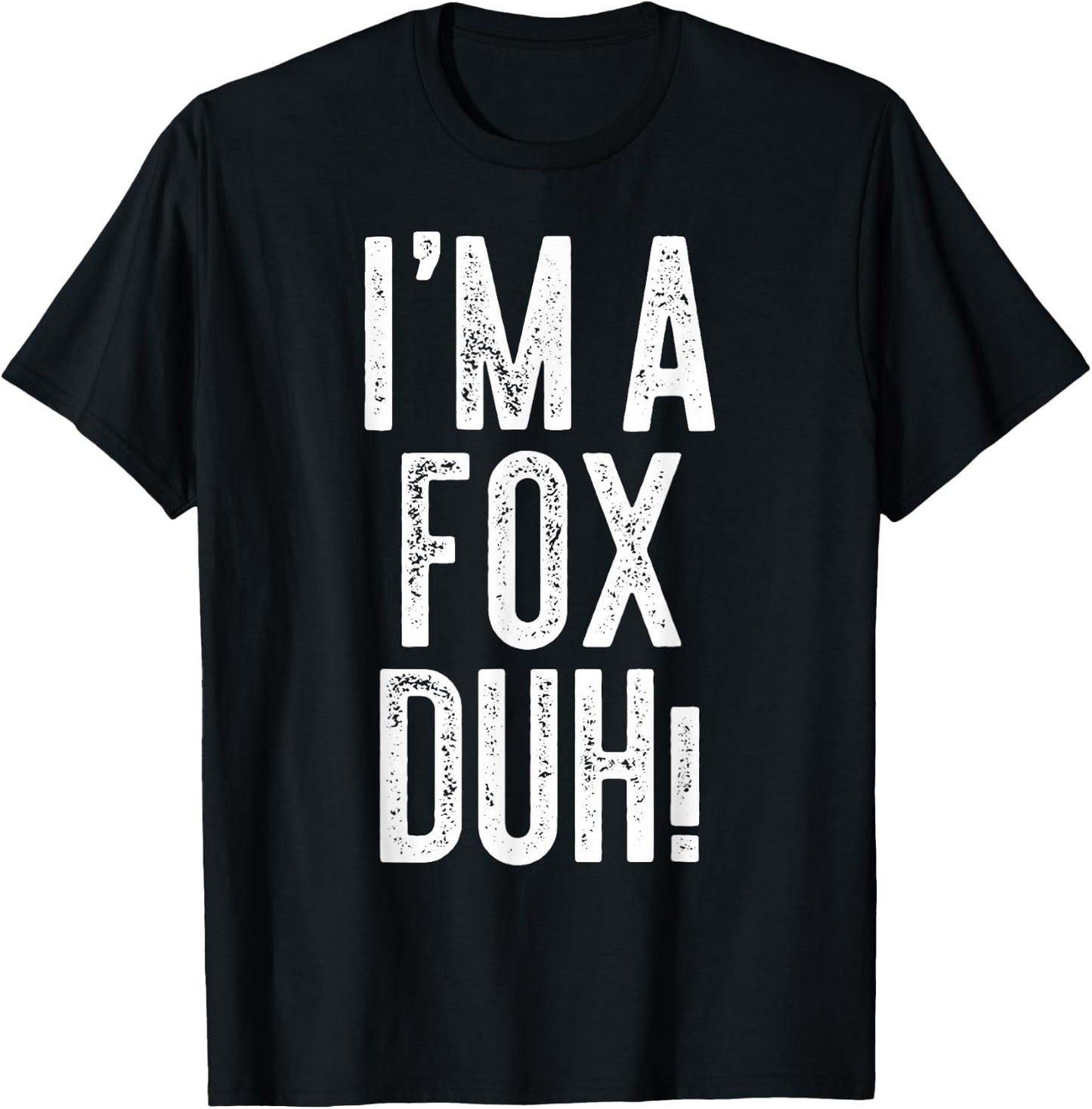 I'm A Fox Duh! Shirt Adult Kids Fox Costume T-Shirt - T-Shirt | Black