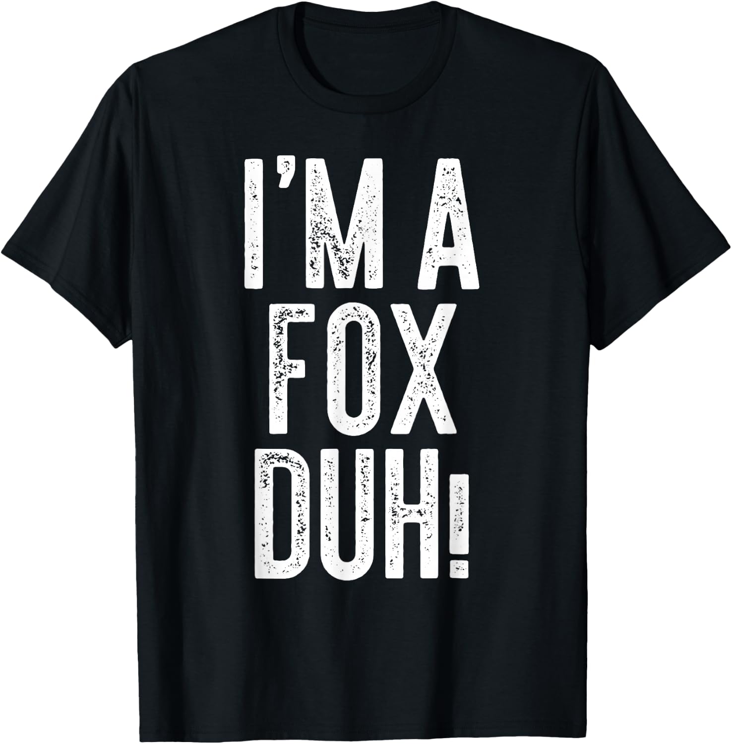 I'm A Fox Duh! Shirt Adult Kids Fox Costume T-Shirt - T-Shirt | Black