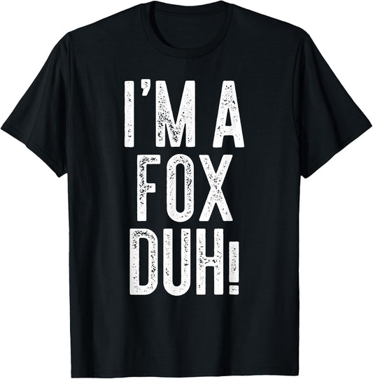 I'm A Fox Duh! Shirt Adult Kids Fox Costume T-Shirt - T-Shirt | Black
