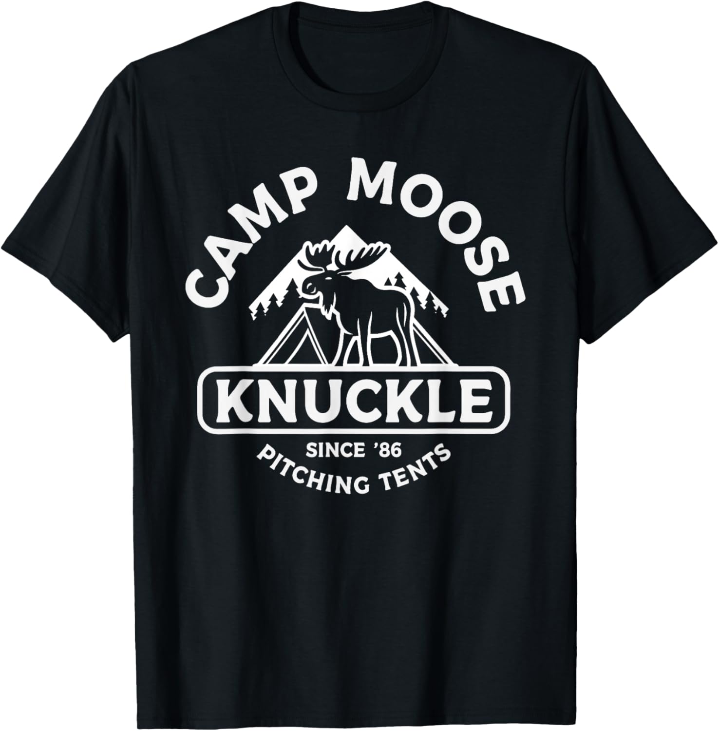 Camping Camper Camp Moose Knuckle Since '86 Pitching Tents T-Shirt - T-Shirt | Black