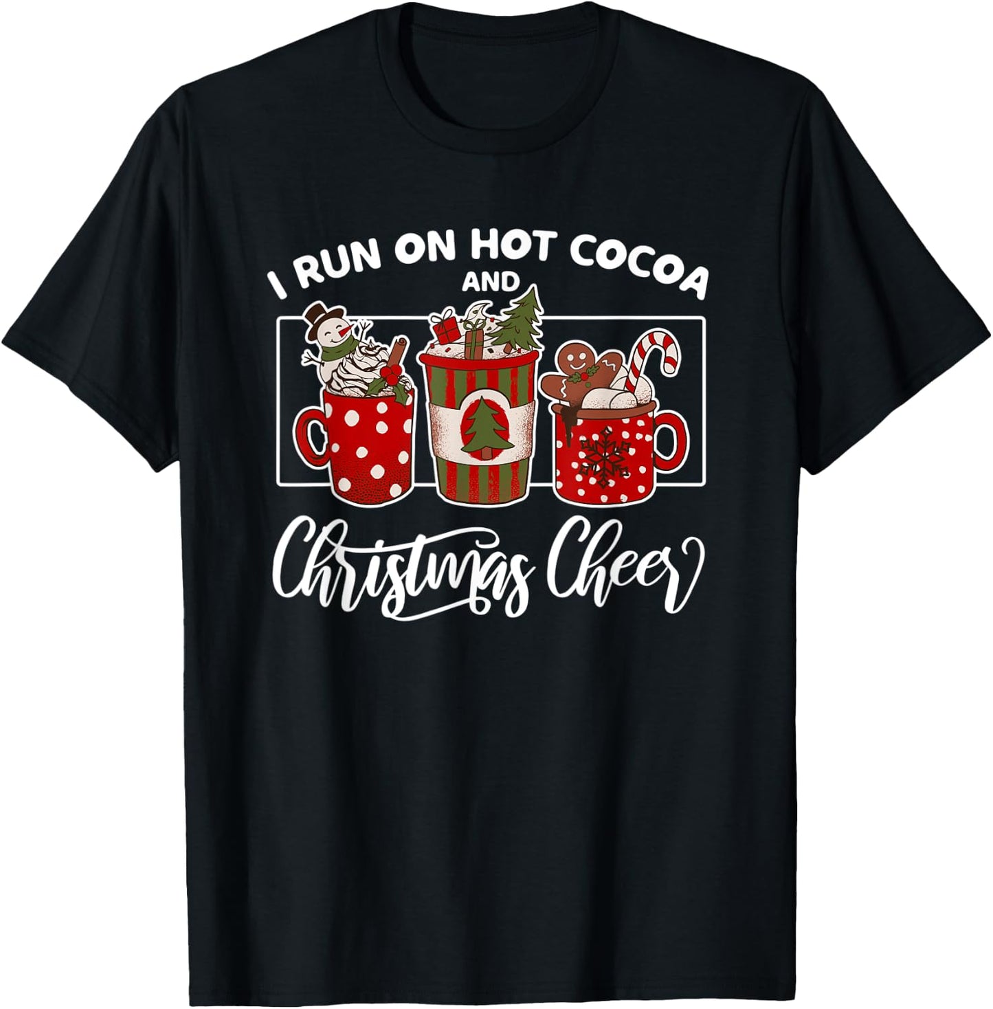 I Run on Hot Cocoa and Christmas Cheer Holiday T-Shirt - T-Shirt | Black