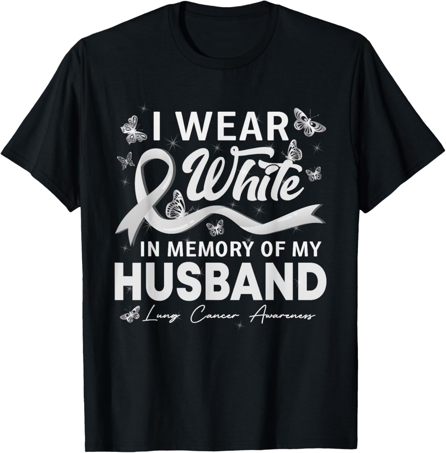 I Wear White In Memory Of My Husband Lung Cancer T-Shirt - T-Shirt | Black