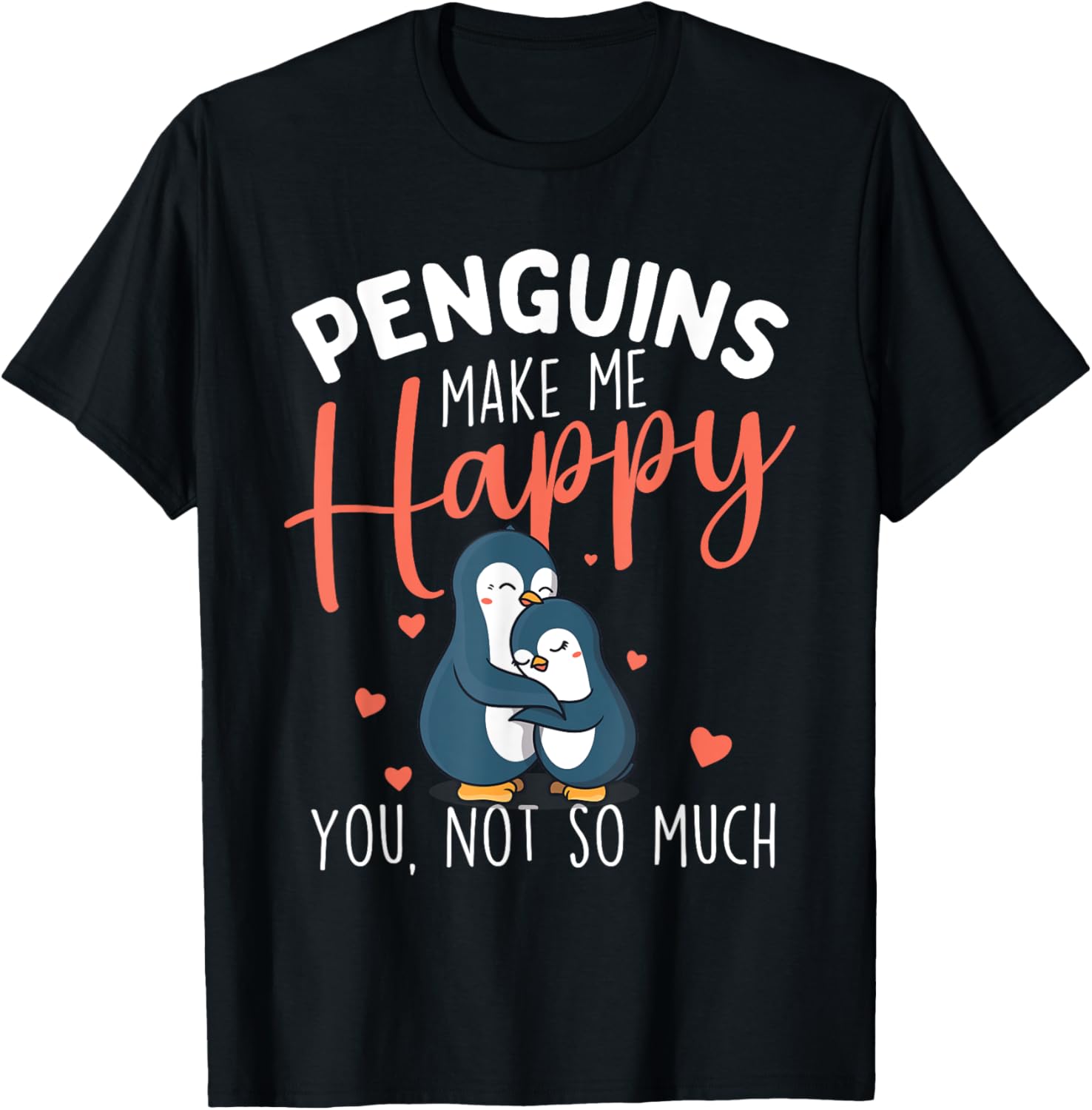 Penguins Make Me Happy - Penguin Lover Bird Watcher T-Shirt - T-Shirt | Black