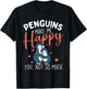 Penguins Make Me Happy - Penguin Lover Bird Watcher T-Shirt - T-Shirt | Black