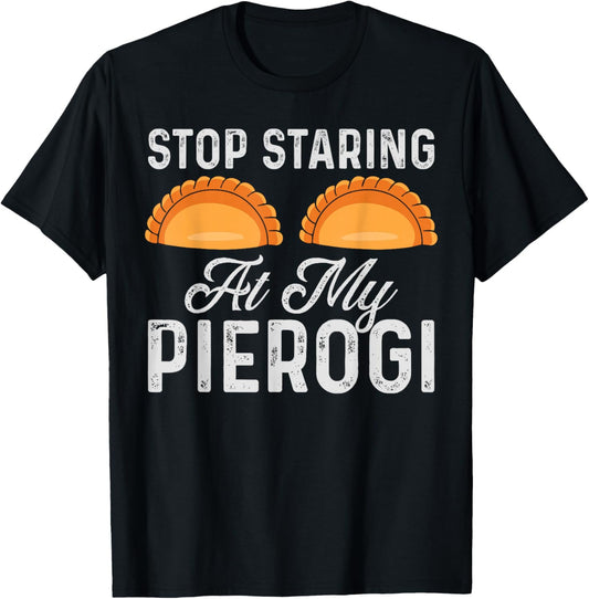 Authentic Polish Cuisine Creations Stop Staring At My Pierogi Funny Polish Food Chef Design -Adults Black Small T-Shirt - T-Shirt | Black