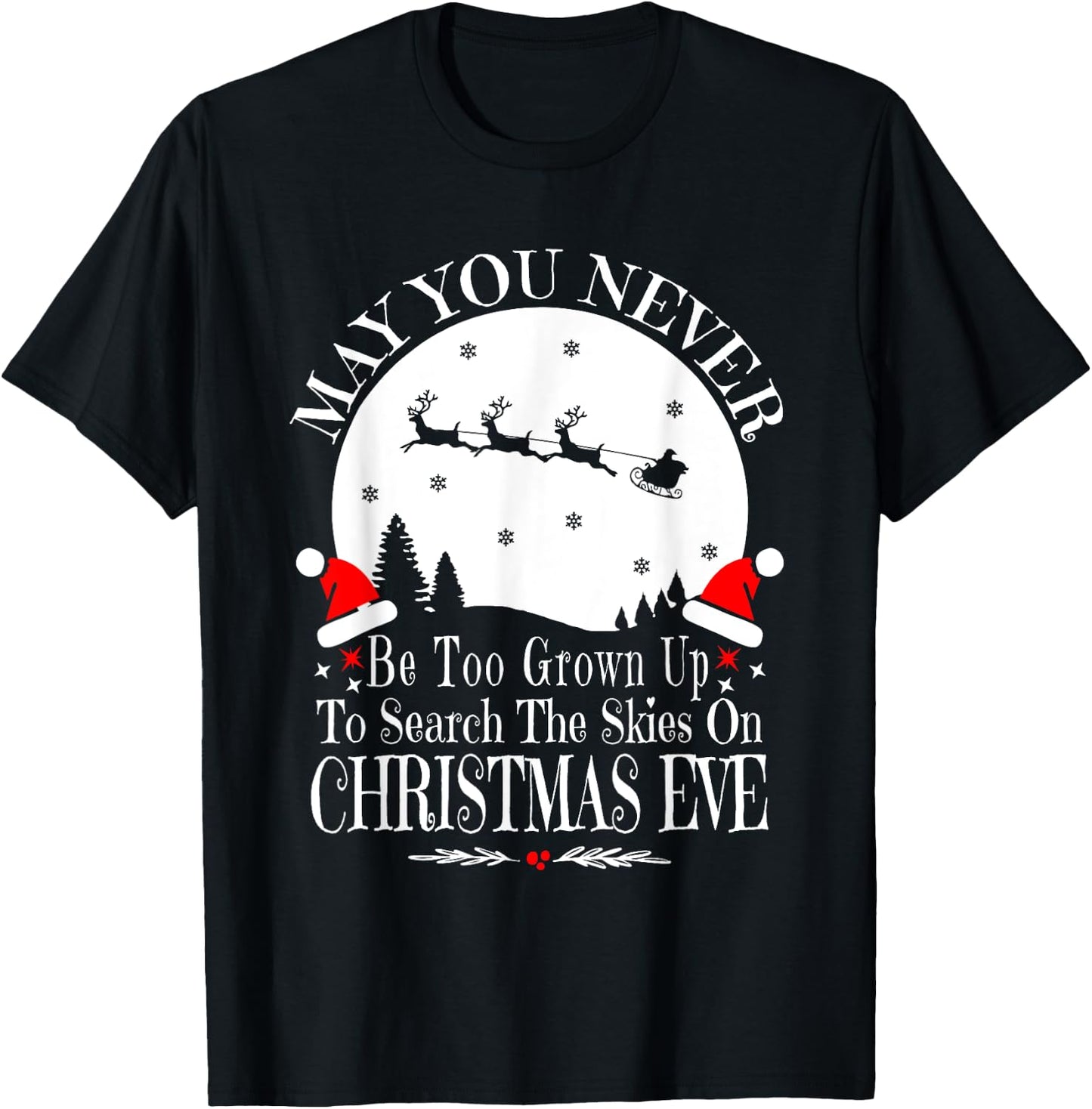 May You Never Be Too Grown Up Search The Skies Christmas Eve T-Shirt - T-Shirt | Black