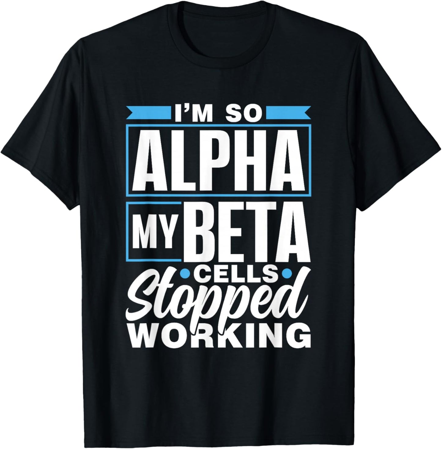 Bin So Alpha Beta Cells Insulin Type Diabetic Diabetes T-Shirt - T-Shirt | Black