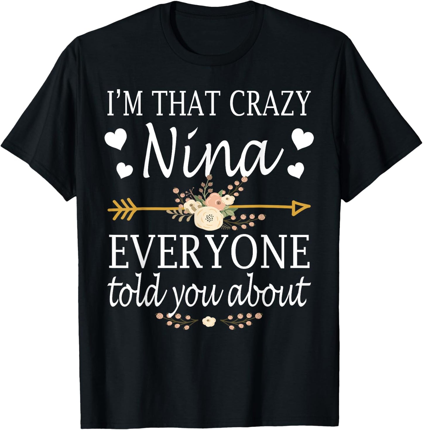 I'm That Crazy Nina Everyone Told You About Mother's Day T-Shirt - T-Shirt | Black