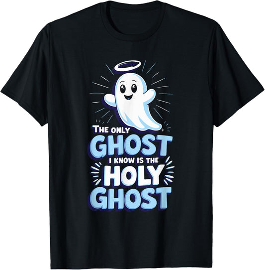 The Only Ghost I Know Is The Holy Ghost T-Shirt - T-Shirt | Black