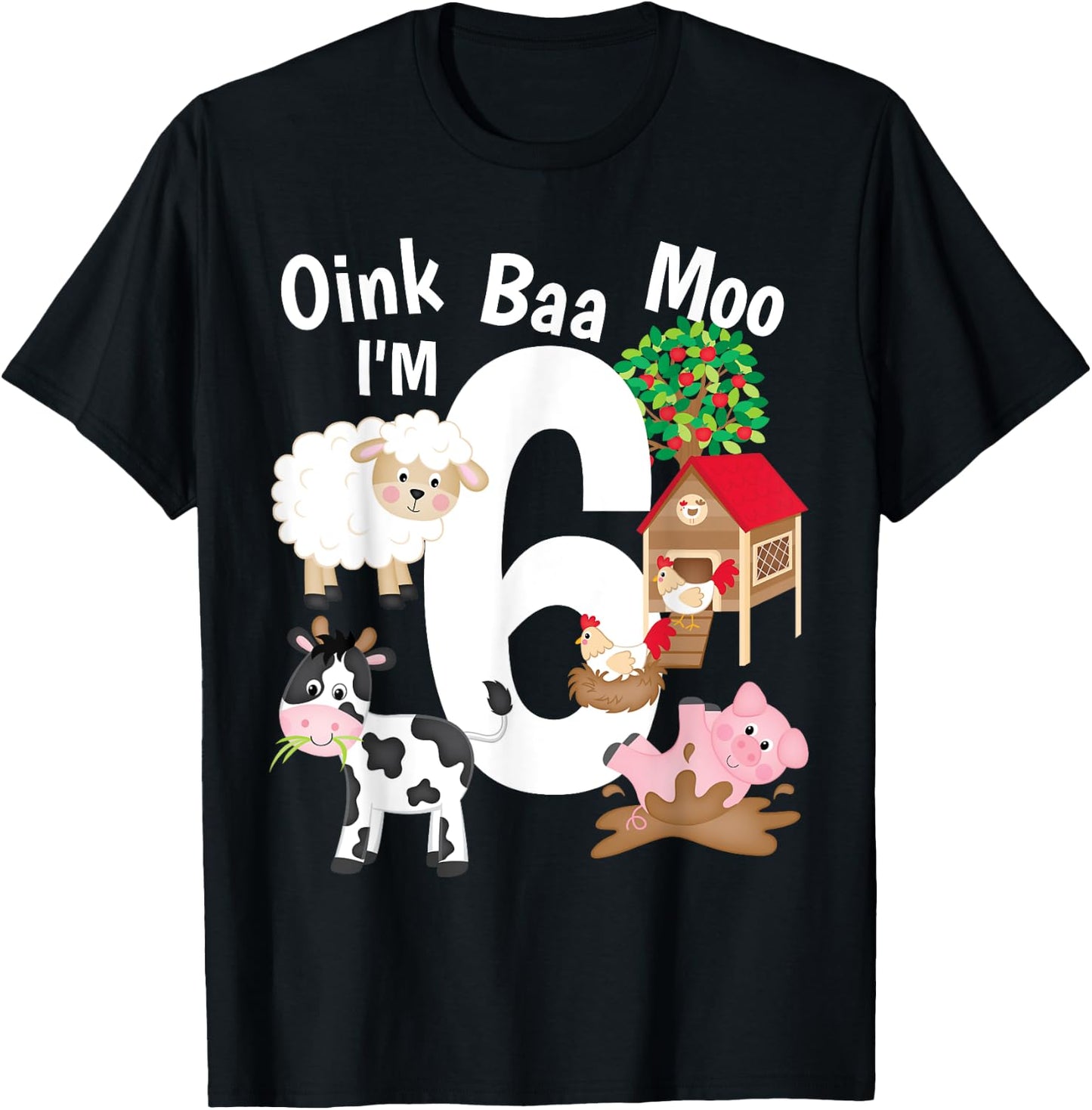Oink Baa Moo I'm 6 Farm Theme Farm Animals 6th Birthday Gift T-Shirt - T-Shirt | Black