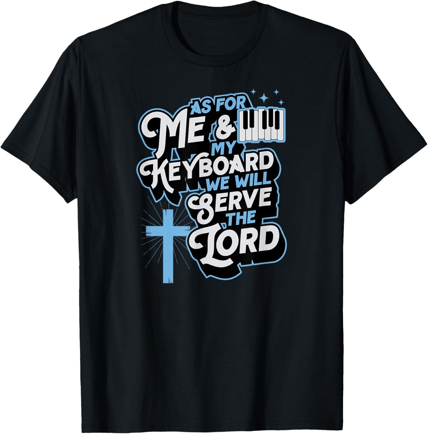 As For Me And My Keyboard We Will Serve The Lord Christian T-Shirt - T-Shirt | Black