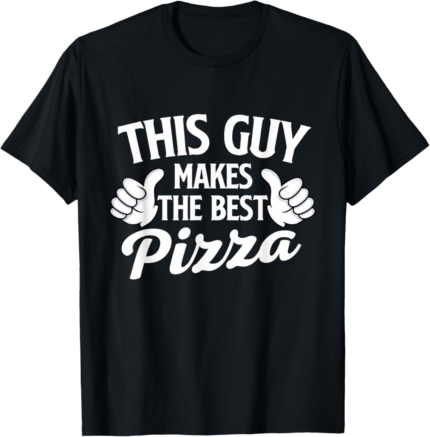 This Guy Makes The Best Pizza - Food Lover Pizza Baker T-Shirt - T-Shirt | Black