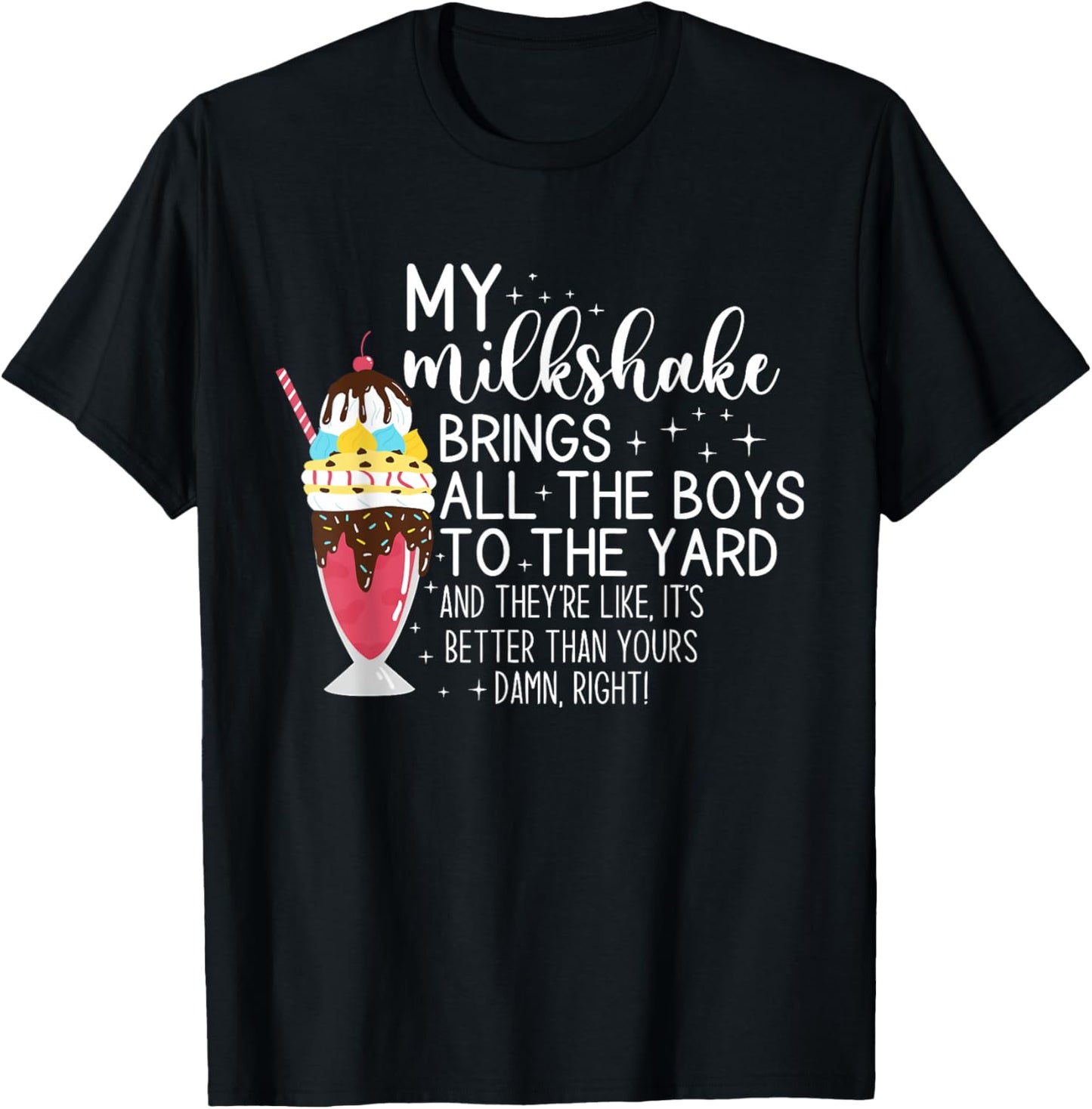 My Milkshake Brings All The Boys To The Yard Funny Quote T-Shirt - T-Shirt | Black