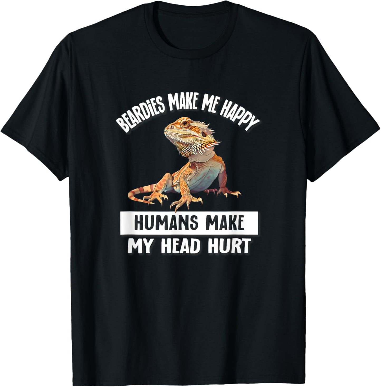Tiny Dinosaur Humans Hurt Head Happy Bearded Dragon Lover T-Shirt - T-Shirt | Black