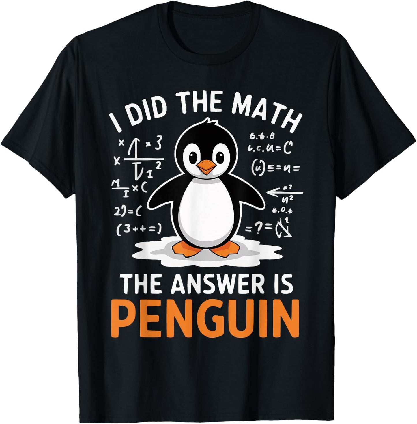 I Did the Math The Answer is Penguin Funny Math Teacher T-Shirt - T-Shirt | Black