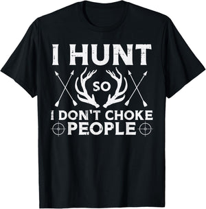 Hunt So I Dont Choke People Funny Deer Elk Hunter Men Women T-Shirt - T-Shirt | Black
